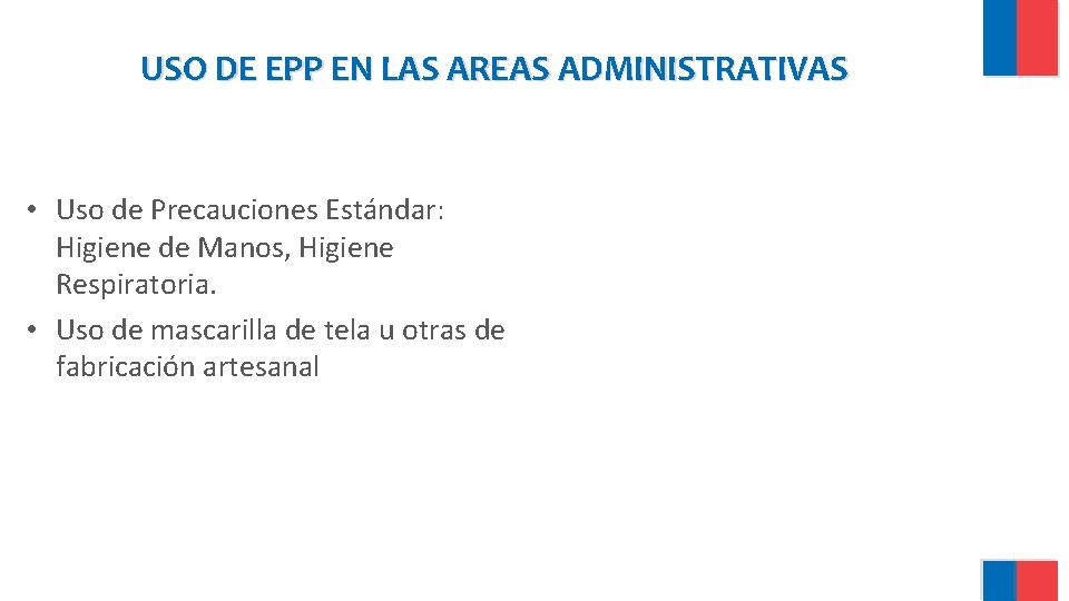 USO DE EPP EN LAS AREAS ADMINISTRATIVAS • Uso de Precauciones Estándar: Higiene de