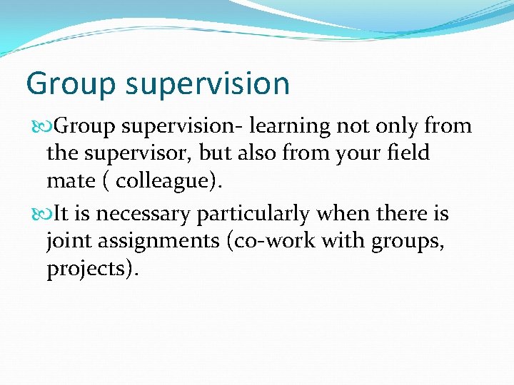 Group supervision- learning not only from the supervisor, but also from your field mate