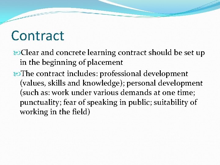 Contract Clear and concrete learning contract should be set up in the beginning of