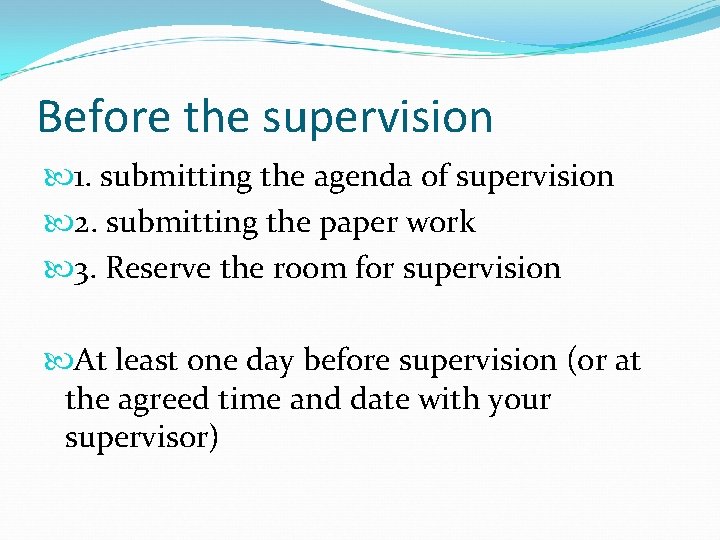 Before the supervision 1. submitting the agenda of supervision 2. submitting the paper work