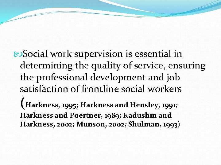 Social work supervision is essential in determining the quality of service, ensuring the