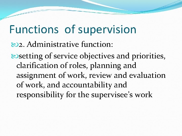 Functions of supervision 2. Administrative function: setting of service objectives and priorities, clarification of
