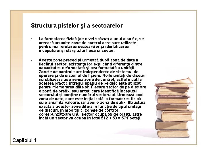 Structura pistelor şi a sectoarelor • La formatarea fizică (de nivel scăzut) a unui