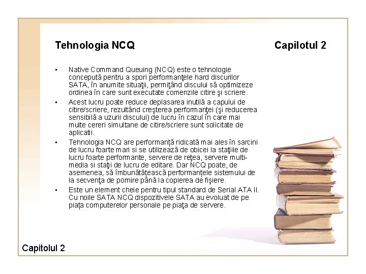 Tehnologia NCQ • • Capitolul 2 Native Command Queuing (NCQ) este o tehnologie concepută