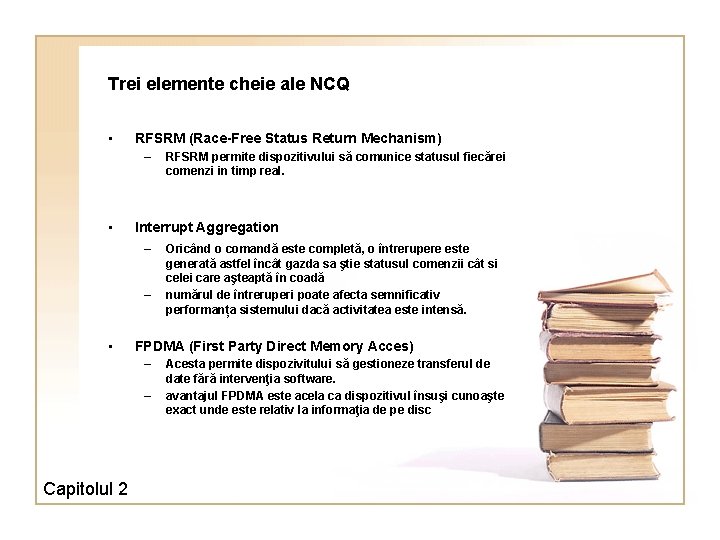 Trei elemente cheie ale NCQ • RFSRM (Race-Free Status Return Mechanism) – • Interrupt