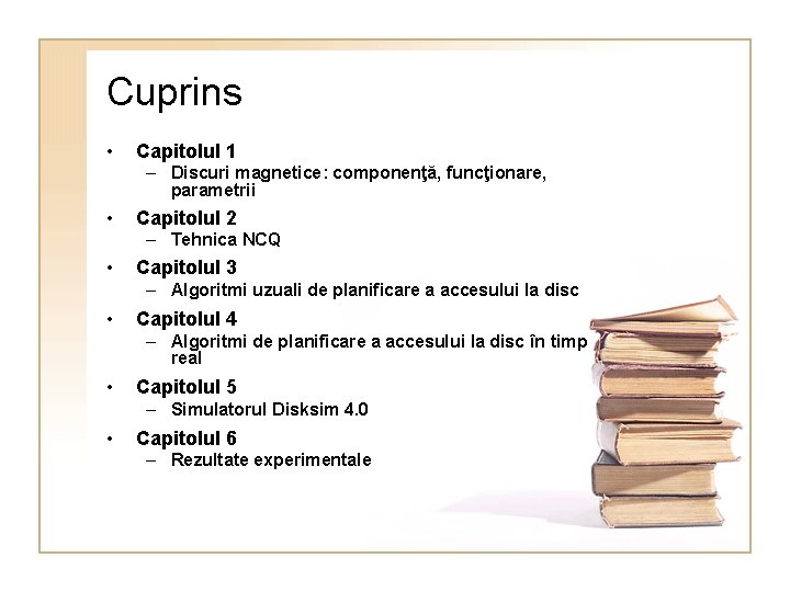 Cuprins • Capitolul 1 – Discuri magnetice: componenţă, funcţionare, parametrii • Capitolul 2 –