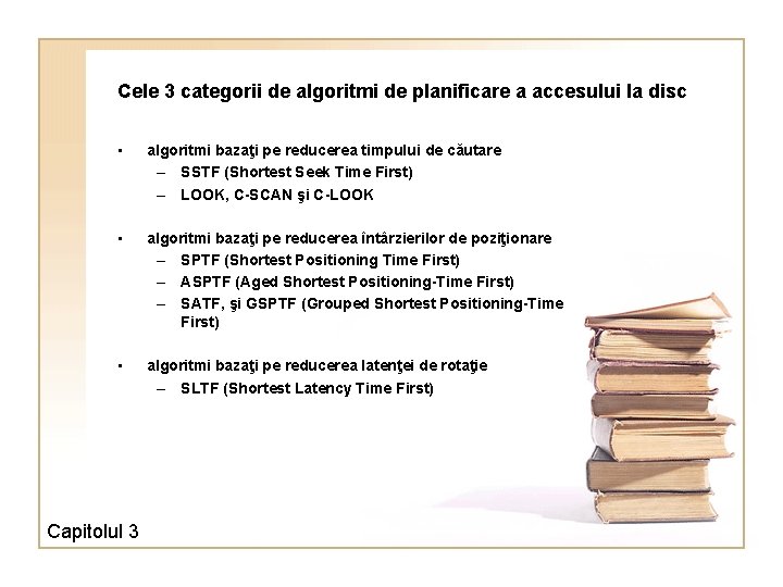 Cele 3 categorii de algoritmi de planificare a accesului la disc • algoritmi bazaţi