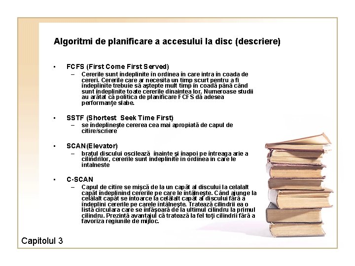 Algoritmi de planificare a accesului la disc (descriere) • FCFS (First Come First Served)