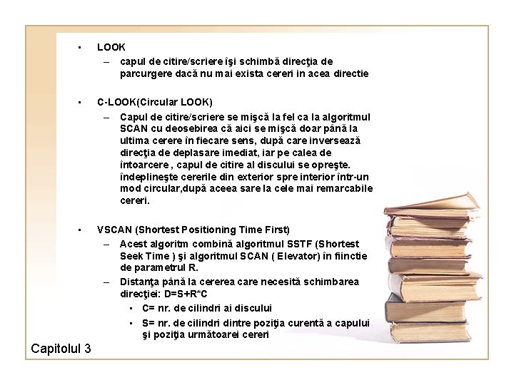  • LOOK – capul de citire/scriere îşi schimbă direcţia de parcurgere dacă nu