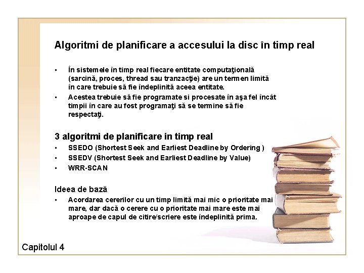 Algoritmi de planificare a accesului la disc în timp real • • În sistemele