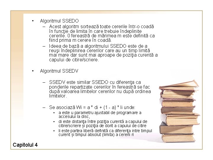  • Algoritmul SSEDO – Acest algoritm sortează toate cererile într-o coadă în funcţie