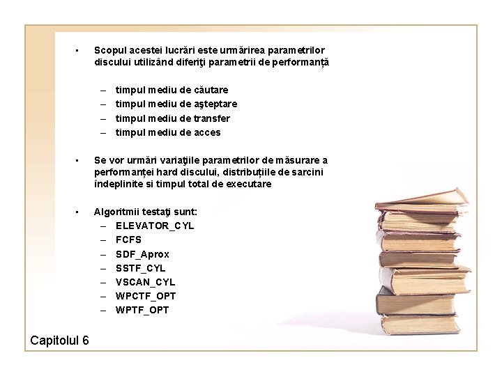  • Scopul acestei lucrări este urmărirea parametrilor discului utilizând diferiţi parametrii de performanță