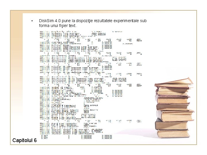  • Capitolul 6 Disk. Sim 4. 0 pune la dispoziţie rezultatele experimentale sub