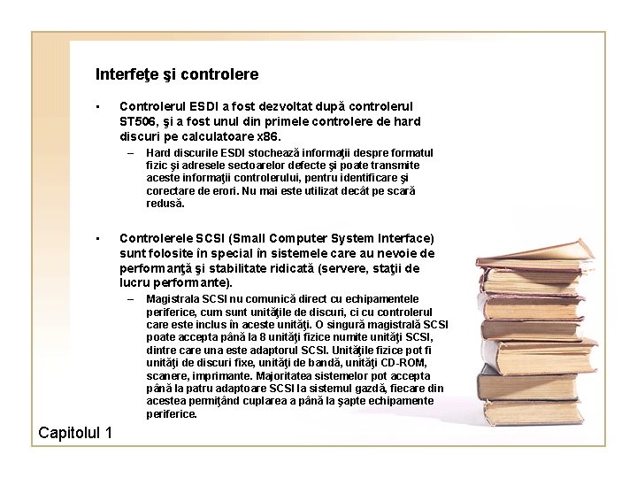 Interfeţe şi controlere • Controlerul ESDI a fost dezvoltat după controlerul ST 506, şi