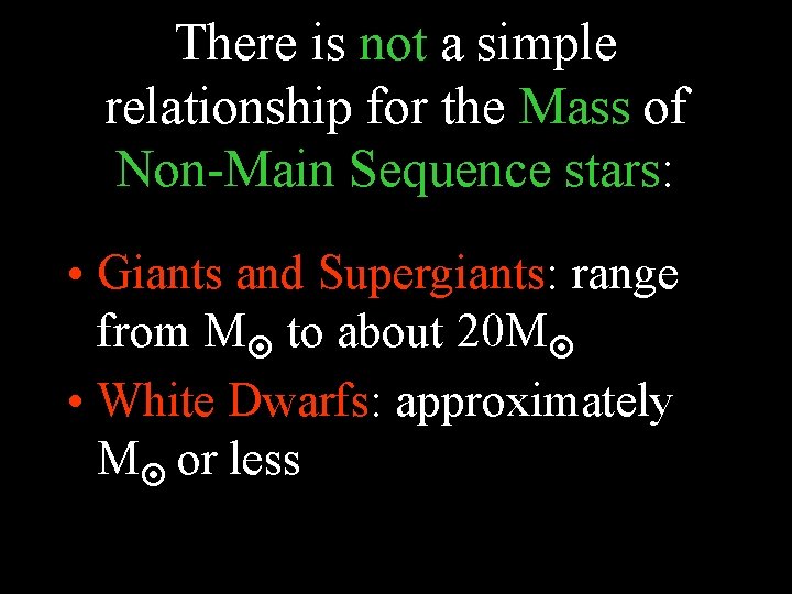 There is not a simple relationship for the Mass of Non-Main Sequence stars: • There is not a simple relationship for the Mass of Non-Main Sequence stars: •