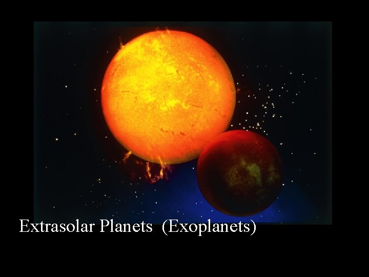 Extrasolar Planets (Exoplanets) 