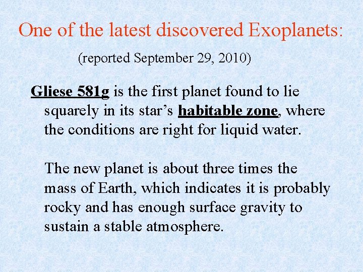 One of the latest discovered Exoplanets: (reported September 29, 2010) Gliese 581 g is