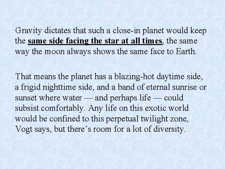 Gravity dictates that such a close-in planet would keep the same side facing the Gravity dictates that such a close-in planet would keep the same side facing the