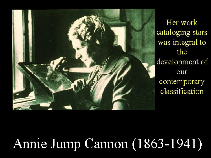 Her work cataloging stars was integral to the development of our contemporary classification system