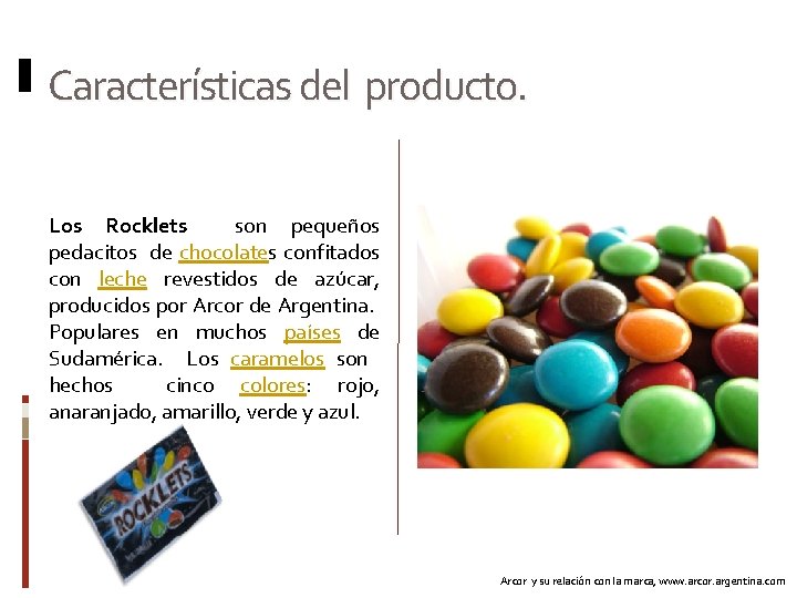 Características del producto. Los Rocklets son pequeños pedacitos de chocolates confitados con leche revestidos