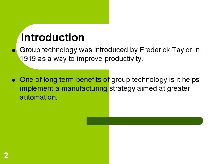 Introduction 2 l Group technology was introduced by Frederick Taylor in 1919 as a