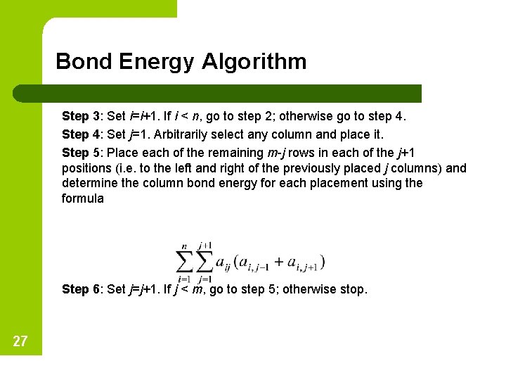 Bond Energy Algorithm Step 3: Set i=i+1. If i < n, go to step