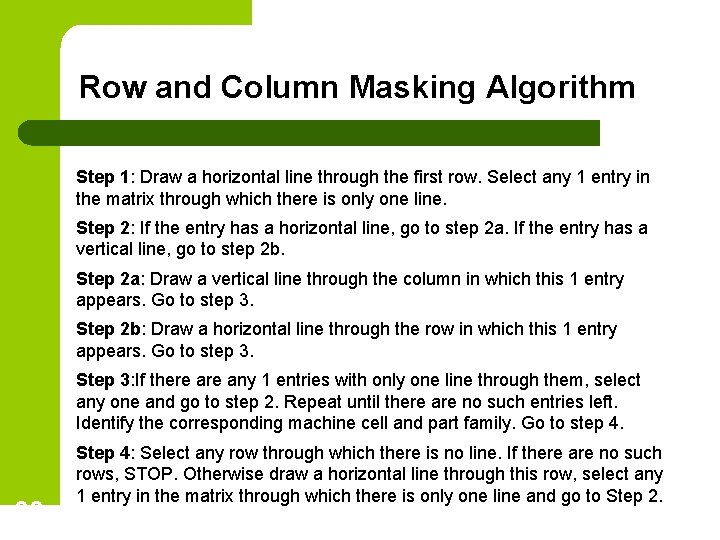 Row and Column Masking Algorithm Step 1: Draw a horizontal line through the first