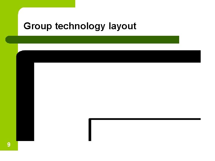 Group technology layout 9 