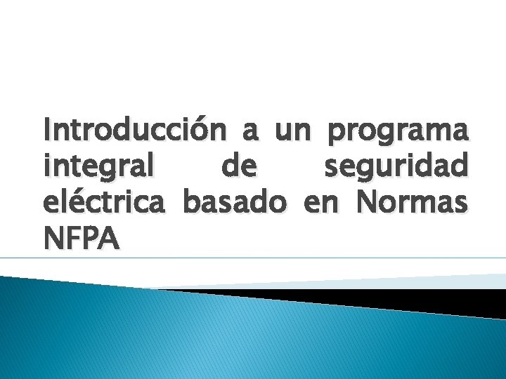 Introducción a un programa integral de seguridad eléctrica basado en Normas NFPA 