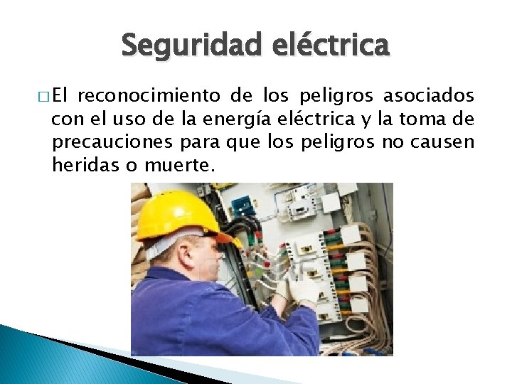 Seguridad eléctrica � El reconocimiento de los peligros asociados con el uso de la
