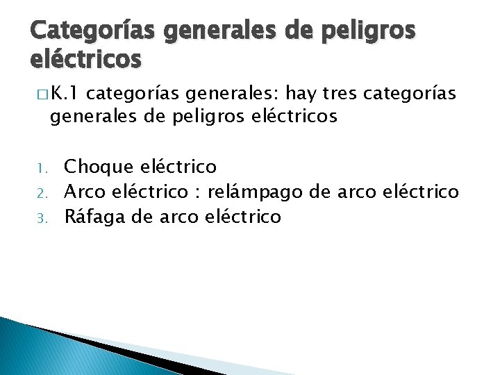 Categorías generales de peligros eléctricos � K. 1 categorías generales: hay tres categorías generales
