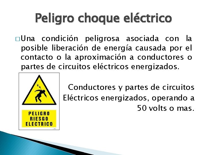 Peligro choque eléctrico � Una condición peligrosa asociada con la posible liberación de energía