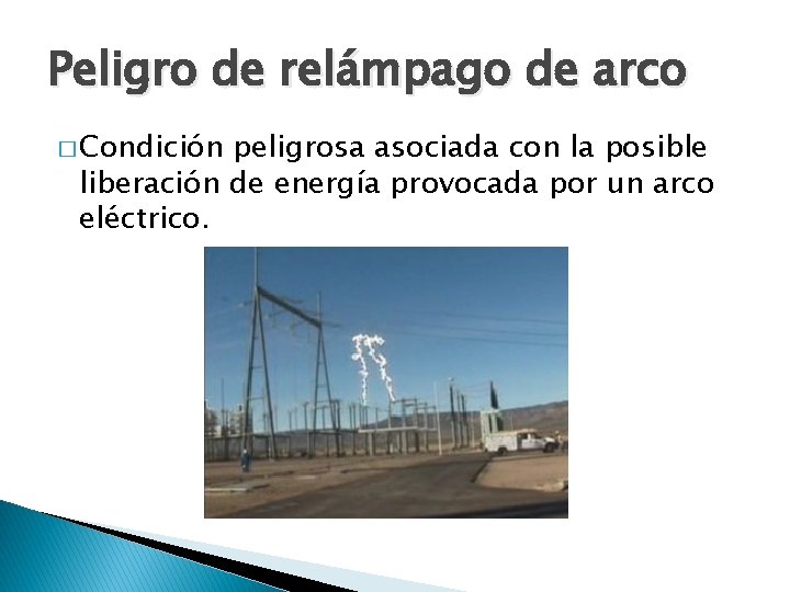 Peligro de relámpago de arco � Condición peligrosa asociada con la posible liberación de