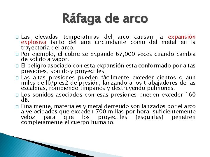 Ráfaga de arco � � � Las elevadas temperaturas del arco causan la expansión