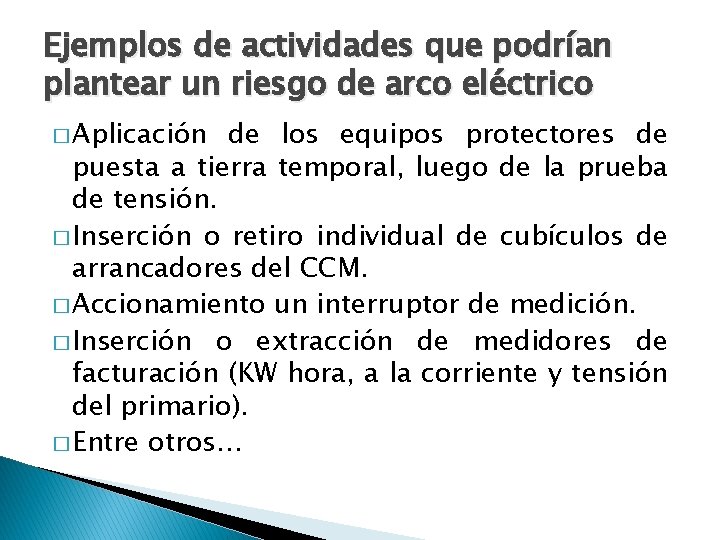 Ejemplos de actividades que podrían plantear un riesgo de arco eléctrico � Aplicación de
