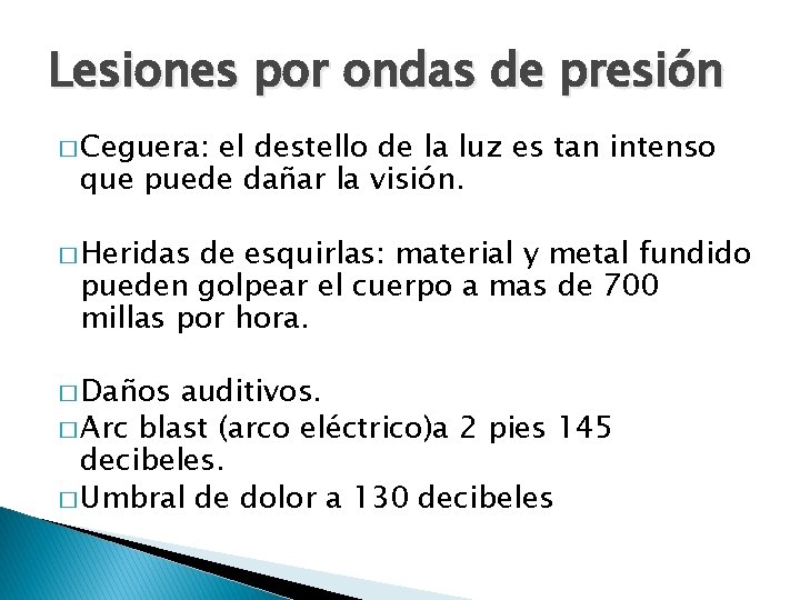 Lesiones por ondas de presión � Ceguera: el destello de la luz es tan