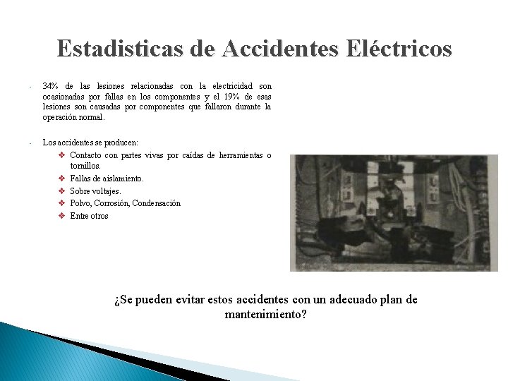 Estadisticas de Accidentes Eléctricos • 34% de las lesiones relacionadas con la electricidad son