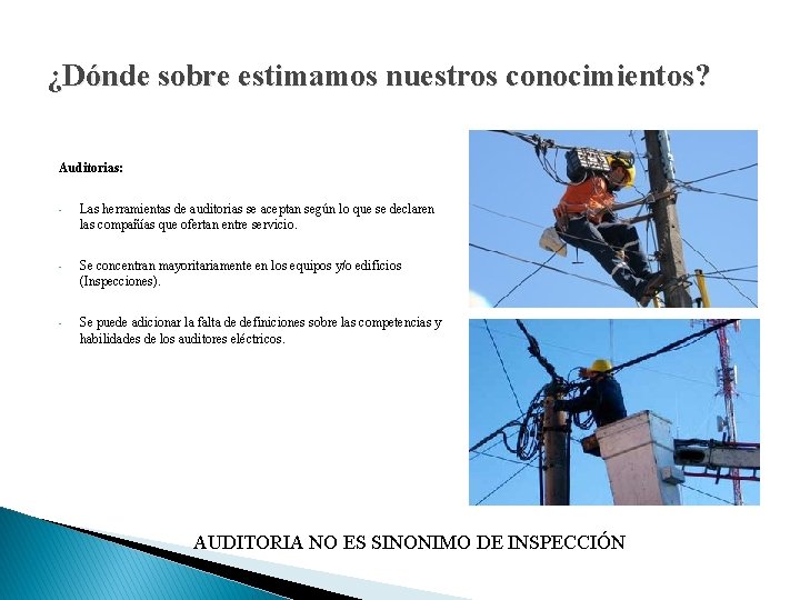 ¿Dónde sobre estimamos nuestros conocimientos? Auditorias: • Las herramientas de auditorias se aceptan según