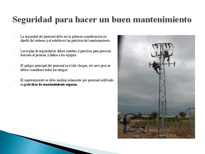 Seguridad para hacer un buen mantenimiento • La seguridad del personal debe ser la