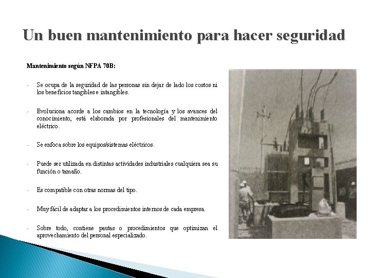 Un buen mantenimiento para hacer seguridad Mantenimiento según NFPA 70 B: • Se ocupa