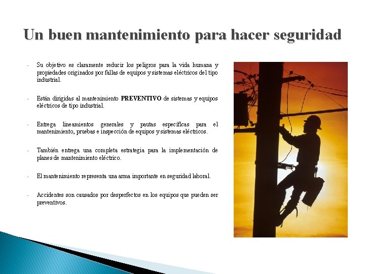 Un buen mantenimiento para hacer seguridad • Su objetivo es claramente reducir los peligros