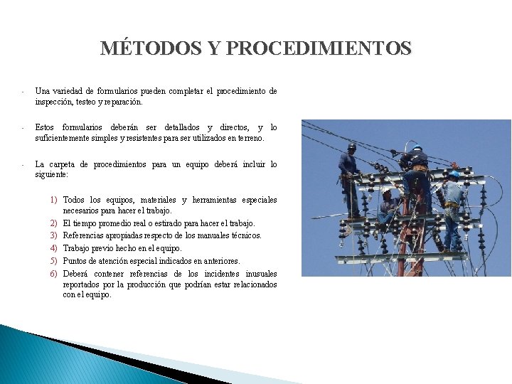 MÉTODOS Y PROCEDIMIENTOS • Una variedad de formularios pueden completar el procedimiento de inspección,