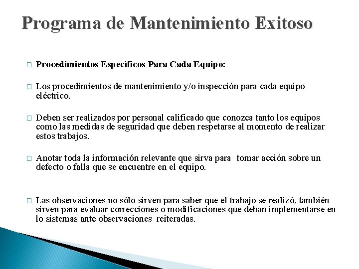 Programa de Mantenimiento Exitoso � Procedimientos Específicos Para Cada Equipo: � Los procedimientos de