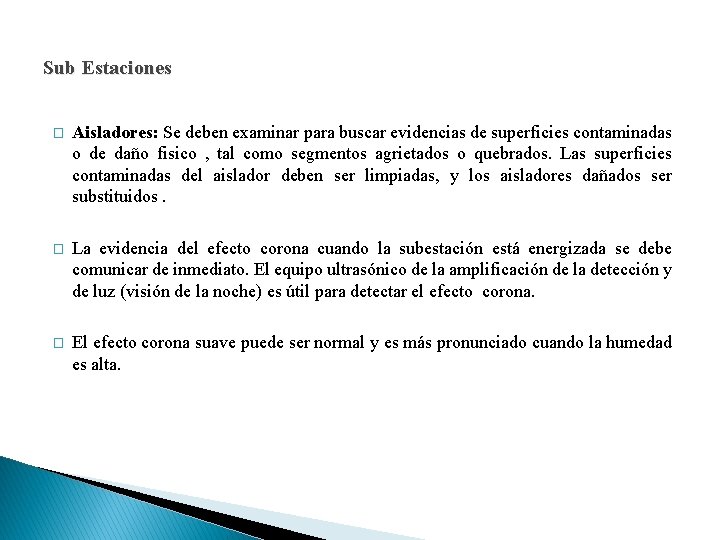 Sub Estaciones � Aisladores: Se deben examinar para buscar evidencias de superficies contaminadas o