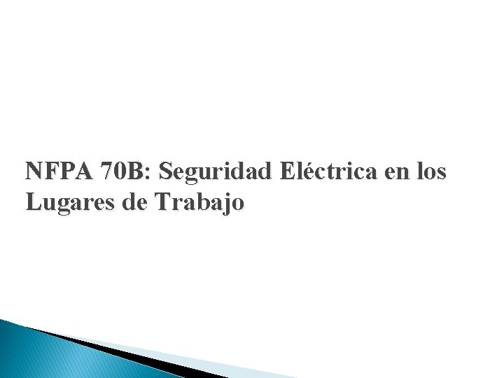 NFPA 70 B: Seguridad Eléctrica en los Lugares de Trabajo 