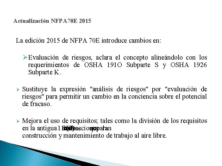 Actualización NFPA 70 E 2015 La edición 2015 de NFPA 70 E introduce cambios