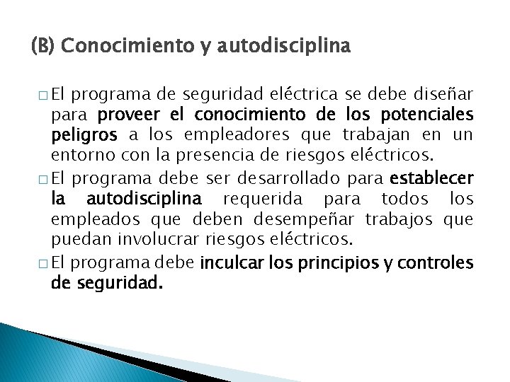 (B) Conocimiento y autodisciplina � El programa de seguridad eléctrica se debe diseñar para