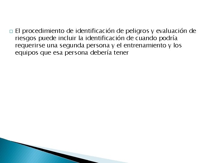 � El procedimiento de identificación de peligros y evaluación de riesgos puede incluir la