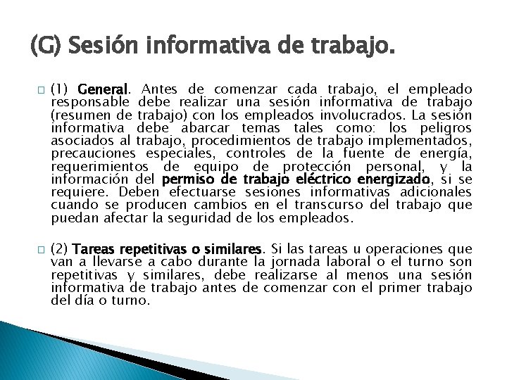 (G) Sesión informativa de trabajo. � � (1) General. Antes de comenzar cada trabajo,