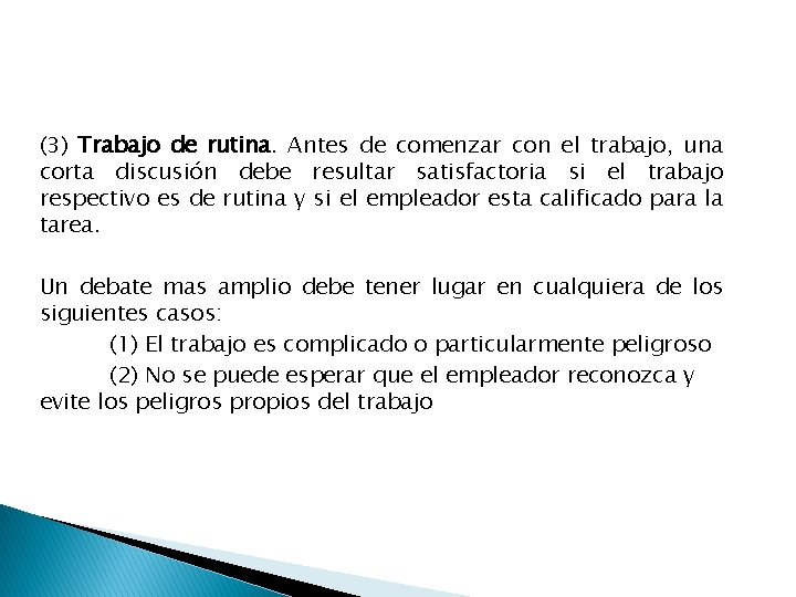 (3) Trabajo de rutina. Antes de comenzar con el trabajo, una corta discusión debe